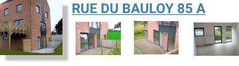 RUE DU BAULOY 85 A